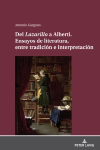 Immagine di copertina: Del Lazarillo a Alberti. Ensayos de literatura, entre tradición e interpretación 1st edition 9783631890028