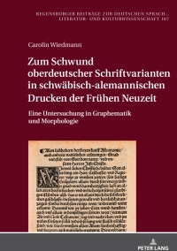 Imagen de portada: Zum Schwund oberdeutscher Schriftvarianten in schwaebisch-alemannischen Drucken der Fruehen Neuzeit 1st edition 9783631891049