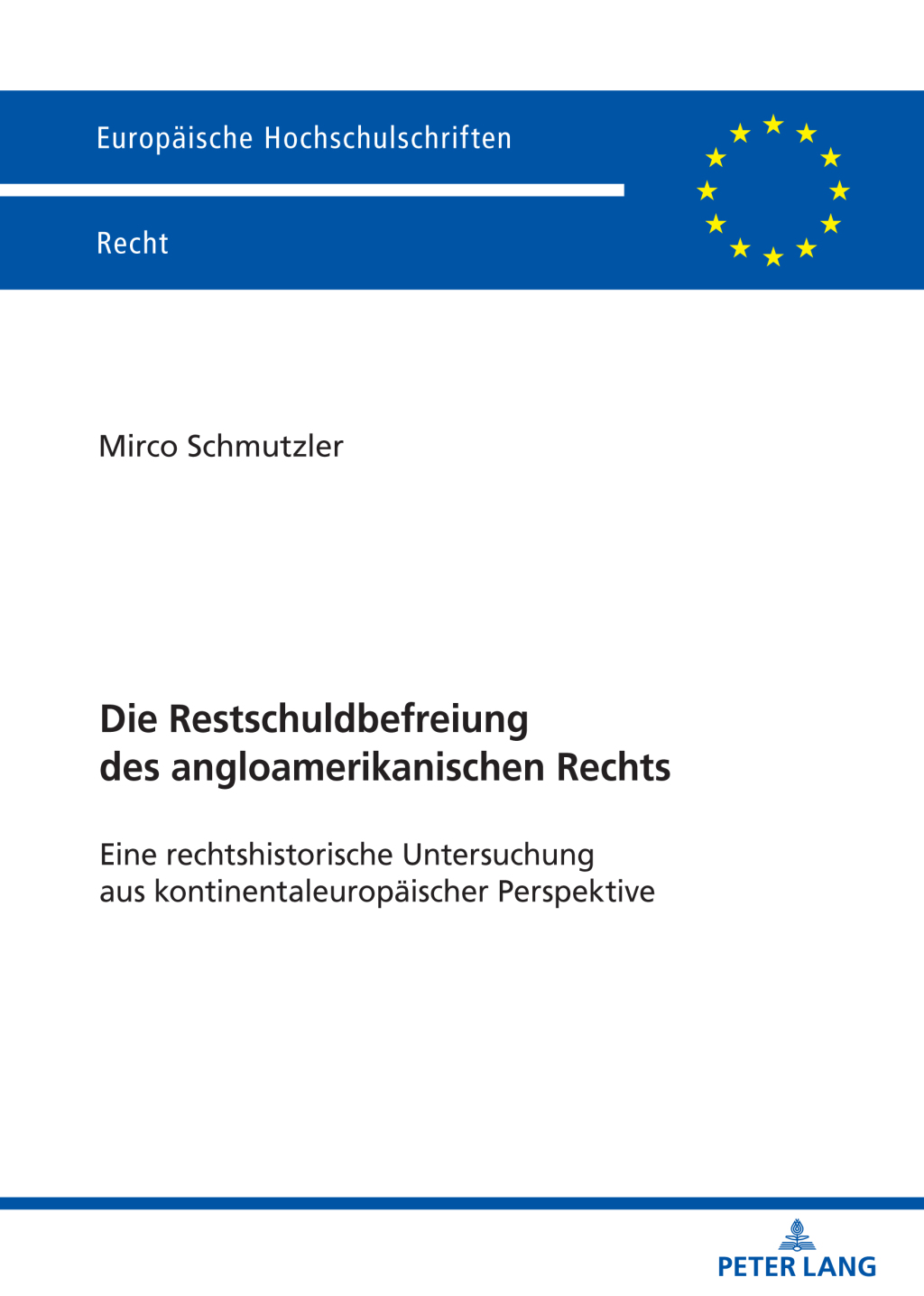 Die Restschuldbefreiung des angloamerikanischen Rechts Eine rechtshistorische Untersuchung aus kontinentaleuropaeischer Perspektive 1st Edition