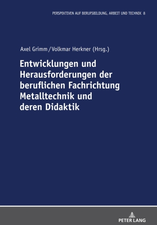Cover image: Entwicklungen und Herausforderungen der beruflichen Fachrichtung Metalltechnik und deren Didaktik 1st edition 9783631891018