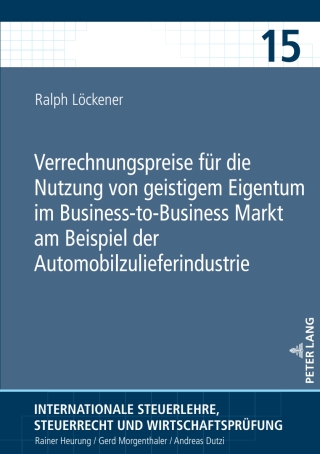 Cover image: Verrechnungspreise fuer die Nutzung von geistigem Eigentum im Business-to-Business Markt am Beispiel der Automobilzulieferindustrie 1st edition 9783631892053