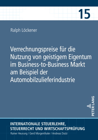 Cover image: Verrechnungspreise fuer die Nutzung von geistigem Eigentum im Business-to-Business Markt am Beispiel der Automobilzulieferindustrie 1st edition 9783631892053