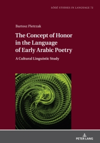 Imagen de portada: The Concept of Honor in the Language of Early Arabic Poetry 1st edition 9783631882900