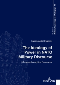 صورة الغلاف: The Ideology of Power in NATO Military Discourse 1st edition 9783631893173