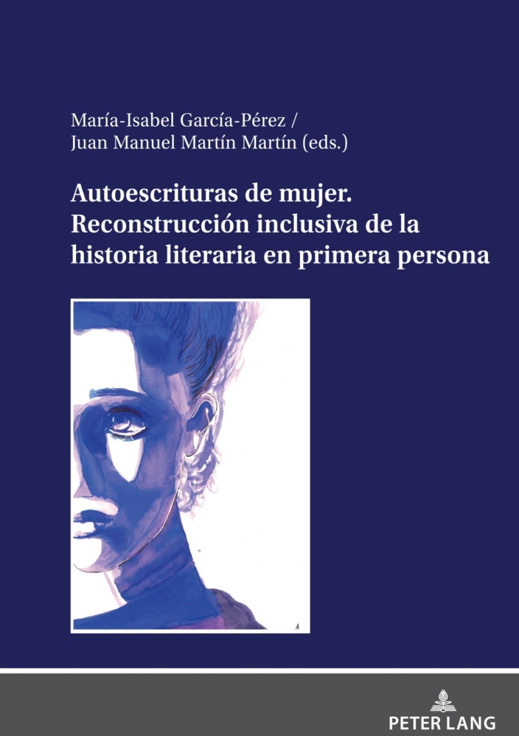 Autoescrituras de mujer. Reconstrucción inclusiva de la historia literaria en primera persona 1st Edition