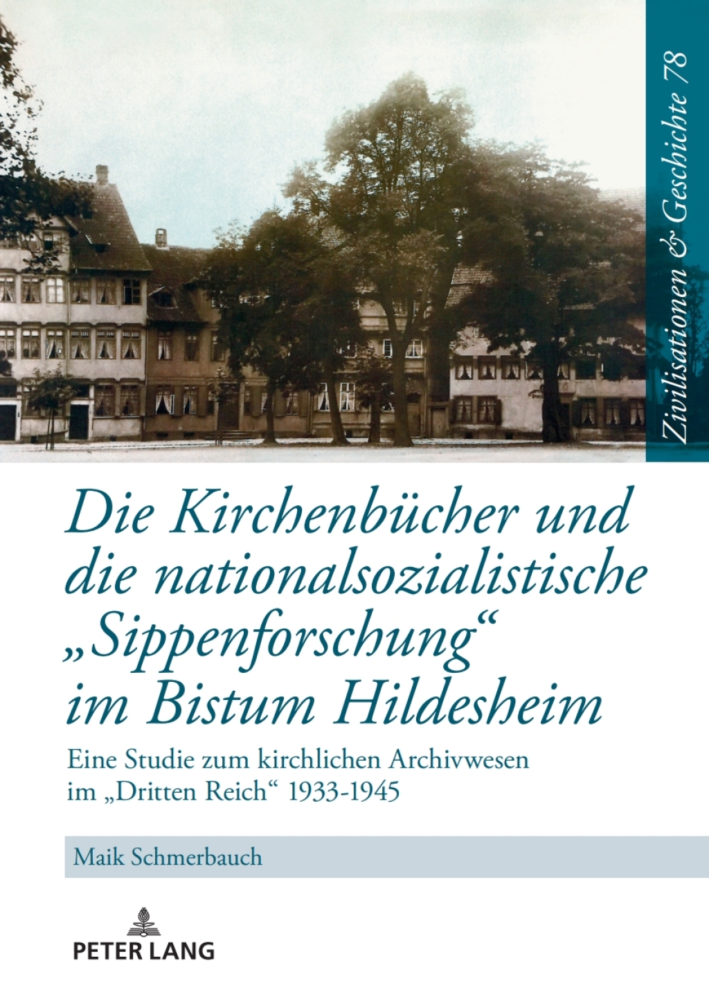 Die Kirchenbuecher und die nationalsozialistische «Sippenforschung» im Bistum Hildesheim Eine Studie zum kirchlichen Archivwesen im «Dritten Reich» 1933-1945 1st Edition