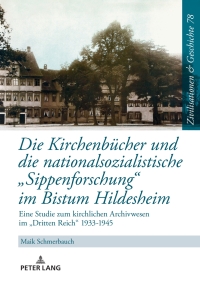 Titelbild: Die Kirchenbuecher und die nationalsozialistische «Sippenforschung» im Bistum Hildesheim 1st edition 9783631891568