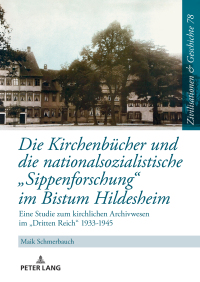 Cover image: Die Kirchenbuecher und die nationalsozialistische «Sippenforschung» im Bistum Hildesheim 1st edition 9783631891568