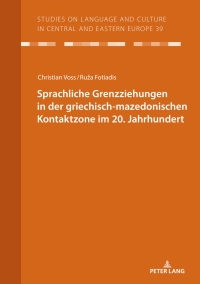 Omslagafbeelding: Sprachliche Grenzziehungen in der griechisch-mazedonischen Kontaktzone im 20. Jahrhundert 1st edition 9783631867037
