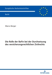 صورة الغلاف: Die Rolle der BaFin bei der Durchsetzung des versicherungsrechtlichen Zivilrechts 1st edition 9783631894095