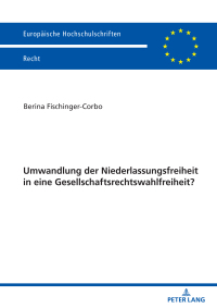 Imagen de portada: Umwandlung der Niederlassungsfreiheit in eine Gesellschaftsrechtswahlfreiheit? 1st edition 9783631894118