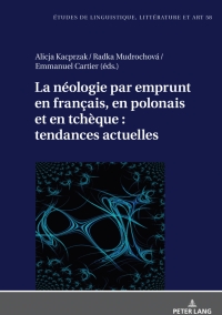 Cover image: La néologie par emprunt en français, en polonais et en tchèque : tendances actuelles 1st edition 9783631871973