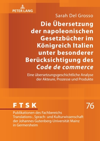 Cover image: Die Uebersetzung der napoleonischen Gesetzbuecher im Koenigreich Italien unter besonderer Beruecksichtigung des «Code de commerce» 1st edition 9783631897324