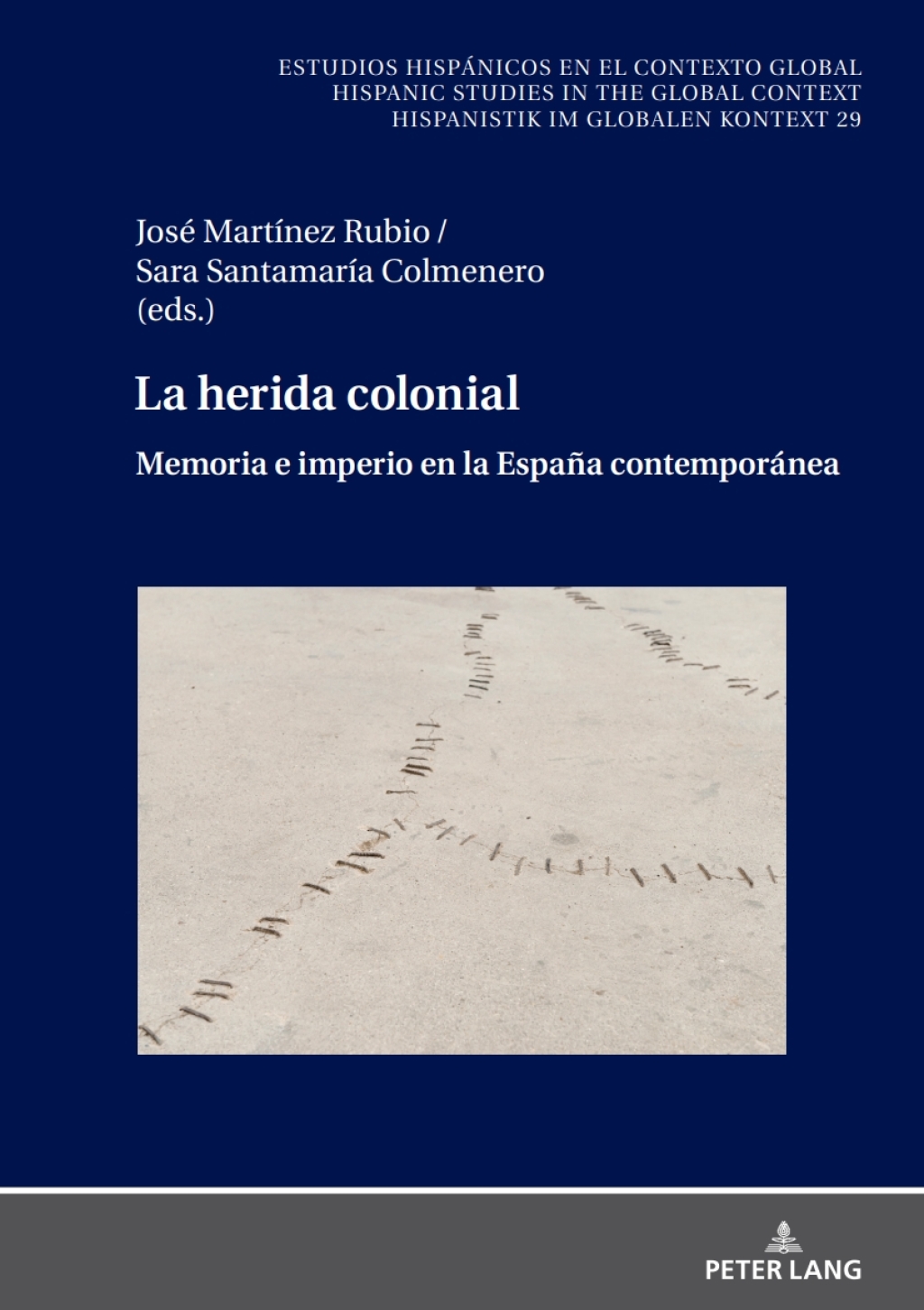 La herida colonial Memoria e imperio en la España contemporánea 1st Edition