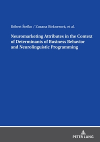 Immagine di copertina: Neuromarketing Attributes in the Contex of Determinants of Business Behavior and Neurolinguistic Programming 1st edition 9783631897867