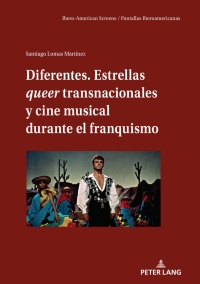 Cover image: Diferentes. Estrellas queer transnacionales Y cine musical durante el franquismo 1st edition 9783631868461