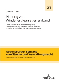 Imagen de portada: Planung von Windenergieanlagen an Land unter besonderer Beruecksichtigung raumplanerischer Steuerungsinstrumente und der bayerischen 10H-Abstandsregelung 1st edition 9783631897539