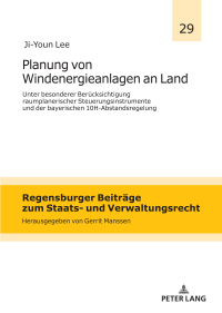 Cover image: Planung von Windenergieanlagen an Land unter besonderer Beruecksichtigung raumplanerischer Steuerungsinstrumente und der bayerischen 10H-Abstandsregelung 1st edition 9783631897539