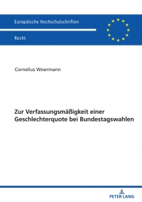 Cover image: Zur Verfassungsmaeßigkeit einer Geschlechterquote bei Bundestagswahlen 1st edition 9783631898505