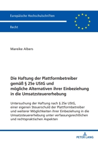 Immagine di copertina: Die Haftung der Plattformbetreiber gemaeß § 25e UStG und moegliche Alternativen ihrer Einbeziehung in die Umsatzsteuererhebung 1st edition 9783631899656