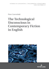 Titelbild: The Technological Unconscious in Contemporary Fiction in English 1st edition 9783631896457