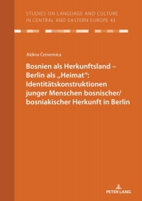 Imagen de portada: Bosnien als Herkunftsland – Berlin als ,,Heimat“: Identitaetskonstruktionen junger Menschen bosnischer/bosniakischer Herkunft in Berlin 1st edition 9783631901250