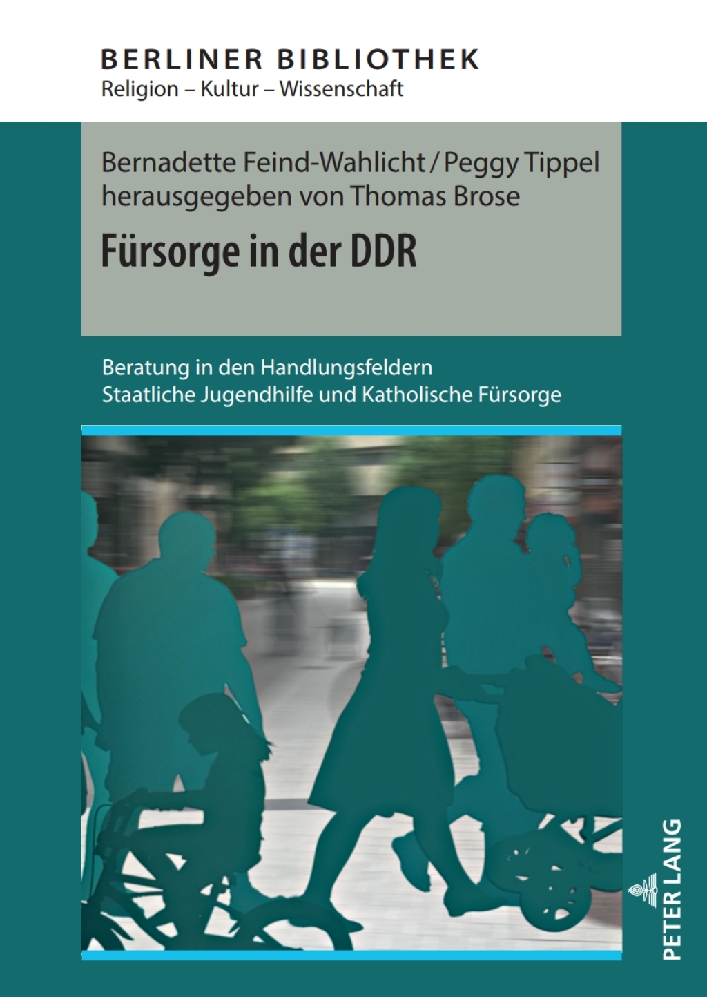 Fuersorge in der DDR Beratung in den Handlungsfeldern Staatliche Jugendhilfe und Katholische Fuersorge 1st Edition