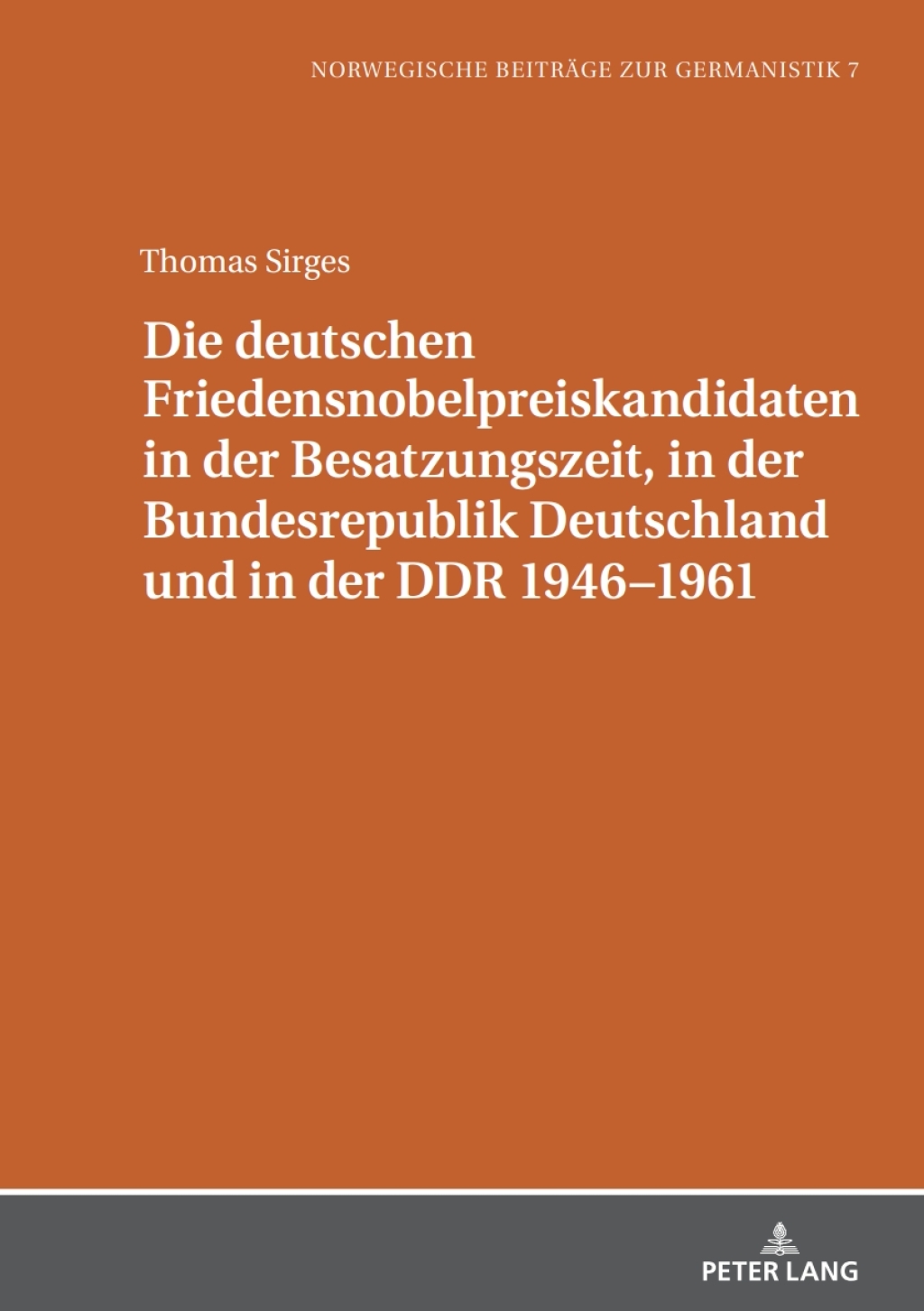 Die deutschen Friedensnobelpreiskandidaten in der Besatzungszeit, in der Bundesrepublik Deutschland und in der DDR 1946–1961 1st Edition