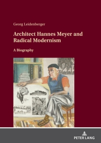 Imagen de portada: Architect Hannes Meyer and Radical Modernism 1st edition 9783631889848