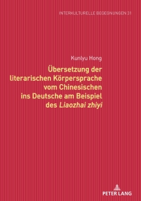 Imagen de portada: Uebersetzung der literarischen Koerpersprache vom Chinesischen ins Deutsche am Beispiel des Liaozhai zhiyi 1st edition 9783631903520