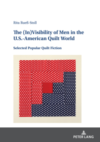 صورة الغلاف: The (In)Visibility of Men in the U.S.-American Quilt World 1st edition 9783631904183