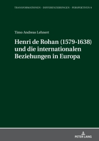 Cover image: Henri de Rohan (1579-1638) und die internationalen Beziehungen in Europa 1st edition 9783631889794