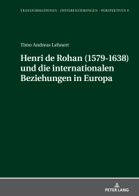 Imagen de portada: Henri de Rohan (1579-1638) und die internationalen Beziehungen in Europa 1st edition 9783631889794