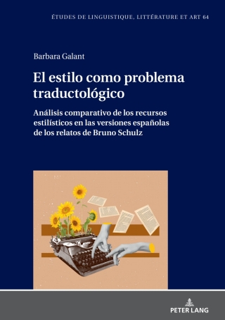 Cover image: El estilo como problema traductológico. Análisis comparativo de los recursos estilísticos en las versiones españolas de los relatos de Bruno Schulz 1st edition 9783631903001