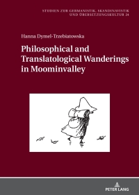 Cover image: Philosophical and Translatological Wanderings in Moominvalley 1st edition 9783631897041