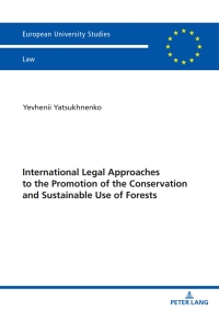 Cover image: International Legal Approaches to the Promotion of the Conservation and Sustainable Use of Forests 1st edition 9783631898109