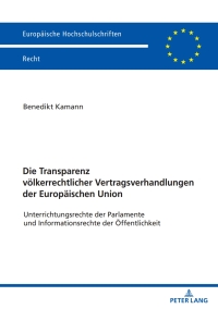 Cover image: Die Transparenz voelkerrechtlicher Vertragsverhandlungen der Europaeischen Union 1st edition 9783631904879