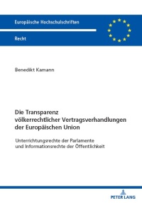 Imagen de portada: Die Transparenz voelkerrechtlicher Vertragsverhandlungen der Europaeischen Union 1st edition 9783631904879