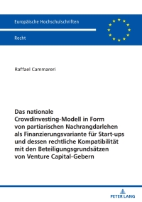 Cover image: Das nationale Crowdinvesting-Modell in Form von partiarischen Nachrangdarlehen als Finanzierungsvariante fuer Startups und dessen rechtliche Kompatibilitaet mit den Beteiligungsgrundsaetzen von Venture Capital-Gebern 1st edition 9783631905470