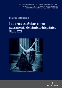 صورة الغلاف: Las artes escénicas como patrimonio del ámbito hispánico. Siglo XXI 1st edition 9783631906484