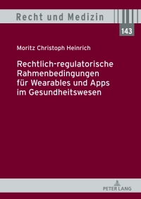Imagen de portada: Rechtlich-regulatorische Rahmenbedingungen fuer Wearables und Apps im Gesundheitswesen 1st edition 9783631906354