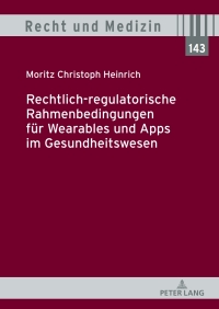 Omslagafbeelding: Rechtlich-regulatorische Rahmenbedingungen fuer Wearables und Apps im Gesundheitswesen 1st edition 9783631906354