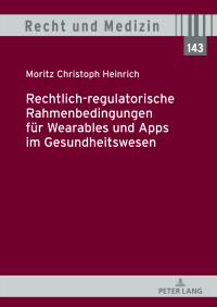 Omslagafbeelding: Rechtlich-regulatorische Rahmenbedingungen fuer Wearables und Apps im Gesundheitswesen 1st edition 9783631906354