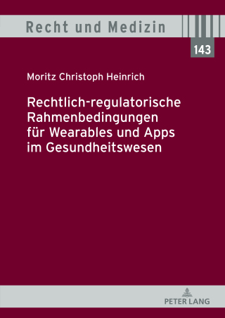 Cover image: Rechtlich-regulatorische Rahmenbedingungen fuer Wearables und Apps im Gesundheitswesen 1st edition 9783631906354