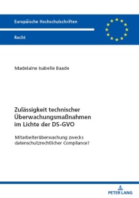 Cover image: Zulaessigkeit technischer Ueberwachungsmaßnahmen im Lichte der DS-GVO 1st edition 9783631905982