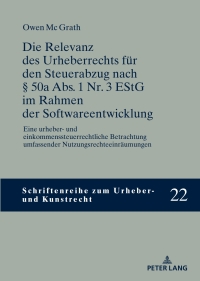 Cover image: Die Relevanz des Urheberrechts fuer den Steuerabzug nach § 50a Abs. 1 Nr. 3 EStG im Rahmen der Softwareentwicklung 1st edition 9783631906330