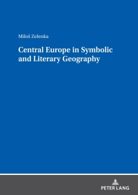 Cover image: Central Europe in Symbolic and Literary Geography 1st edition 9783631906996