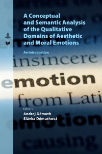 Cover image: A Conceptual and Semantic Analysis of the Qualitative Domains of Aesthetic and Moral Emotions 1st edition 9783631903018