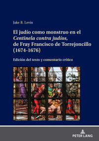 Imagen de portada: El judío como monstruo en el Centinela contra judíos, de Fray Francisco de Torrejoncillo (1674-1676) 1st edition 9783631906934
