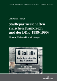 Cover image: Staedtepartnerschaften zwischen Frankreich und der DDR (1959-1990) 1st edition 9783631907375